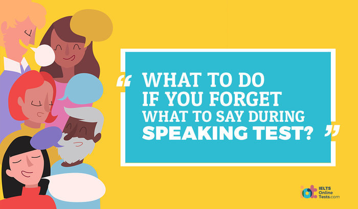 What to do if you forget what to say during Speaking Test?