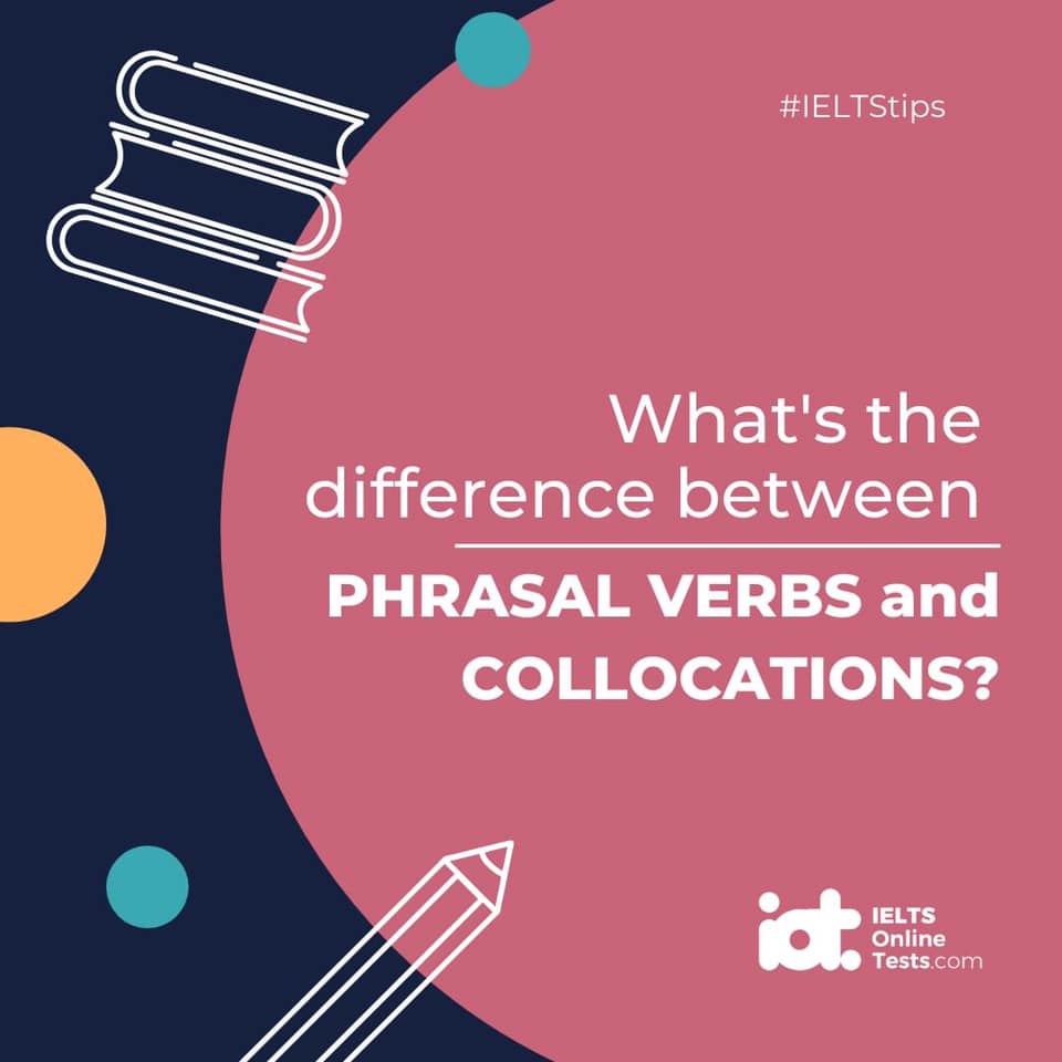 What's the difference between a phrasal verb and a collocation?