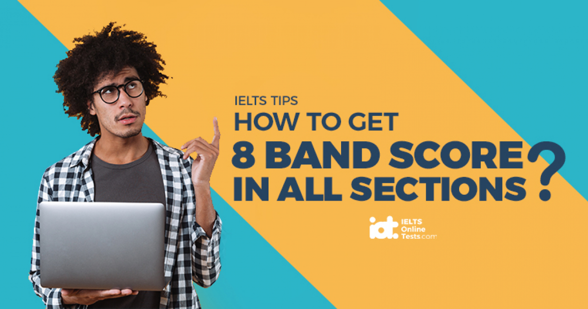How to get 8 band score in all IELTS sections? | IELTS Online Tests ...